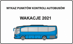 Obrazek przedstawia niebieski autobus na białym tle, a nad nim napis &quot; WYKAZ PUNKTÓW KONTROLI AUTOBUSÓW WAKACJE 2021&quot;