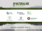 Plakat przedstawia grafikę lasu i gór z napisem u góry &quot;#NATURALNIE że CHRONIMY&quot; następnie wymienione podmioty, które biorą udział w akcji, w tym Komenda Wojewódzka Policji w Katowicach. Na dole plakatu napis : &quot;RAZEM MOŻEMY WIĘCEJ&quot;