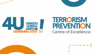 plakat kampanii, na białym tle napisy 4U Uważaj, uciekaj, ukryj się, udaremnij atak! Terrorism Prevention Centre of Excellence