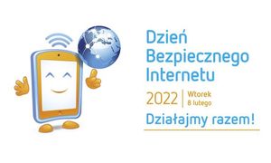 grafika przedstawiająca uśmiechnięty smartfon z kulą ziemską w ręku napis - Dzień Bezpiecznego Internetu 2022 wtorek 8 lutego