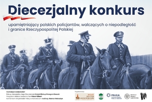 Diecezjalny konkurs upamiętniający polskich policjantów poległych w walce o niepodległość i granice Rzeczypospolitej Polskiej.Patronat Honorowy: Komendant Wojewódzki Policji w Katowicach nadinsp. Roman Rabsztyn, Prezydent Miasta Jaworzna Paweł Silbert, Biskup diecezjalny Jego Ekscelencja Ksiądz Biskup Grzegorz Kaszak,Organizatorzy, Komenda Miejska Policji w Jaworznie, Wydział Katechetyczny Kurii Diecezjalnej w Sosnowcu,   Urząd Miejski w Jaworznie,  Miejska Biblioteka Publiczna w Jaworznie,  Instytut Pamięci Narodowej oddział w Katowicach.