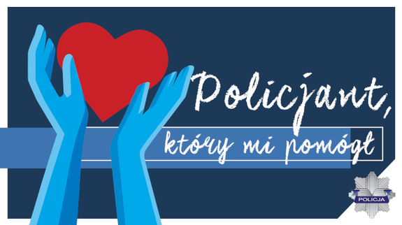 Napis Policjant, który mi pomógł i grafika przedstawiająca niebieskie dłonie trzymające czerwone serce.