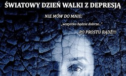 plakat z napisem: Światowy Dzień Walki z Depresją. Nie mów do mnie, Wszystko będzie dobrze, Po prostu bądź