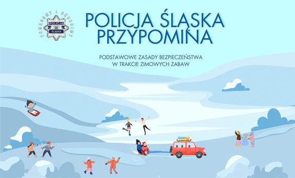 Zdjęcie przedstawia grafikę na której widnieje napis POLICJA ŚLĄSKA PRZYPOMINA PODSTAWOWE ZASADY BEZPIECZEŃSTWA W TRAKCIE ZIMOWYCH ZABAW. Poniżej widoczna grafika gór zimą, widoczne dzieci zjeżdżające na sankach, rzucające się śnieżkami, ludzie jeżdżący na łyżwach po jeziorze, oraz kulig za samochodem.