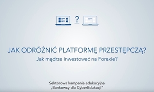 Grafika z napisem: Jak odróżnić platformę przestępczą? Jak mądrze inwestować na Forexie? Sektorowa kampania edukacyjna &amp;quot;Bankowcy dla CyberEdykacji&amp;quot;