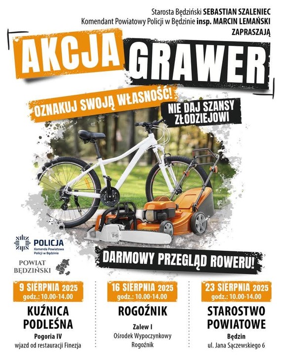 Plakat informacyjny organizatorów Starosty Będzińskiego oraz Komendanta Powiatowego Policji w Będzinie w sprawie akcji grawer aby oznakować swoją własność. Na plakacie podane są 3 terminy i miejsca akcji. 9 sierpnia 2025 10-14 Kuźnica Podleśna, 16 sierpnia 2025 Rogoźnik 10-14 Zalew I, 23 sierpnia 10-14 Starostwo Powiatowe.